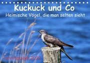 Kuckuck und Co - Heimische Vögel, die man selten sieht - Jahresplaner 2022 (Tischkalender 2022 DIN