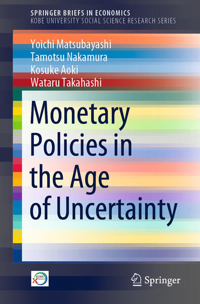 Produktbild: Monetary Policies in the Age of Uncertainty | Yoichi Matsubayashi, Tamotsu Nakamura, Kosuke Aoki, Wataru Takahashi