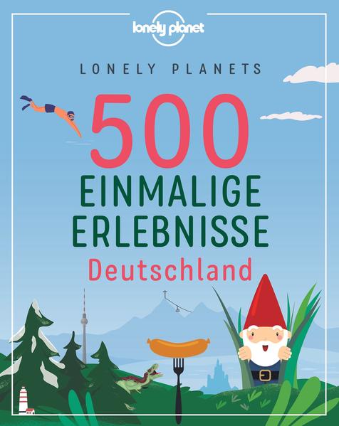 Produktbild: Lonely Planets 500 Einmalige Erlebnisse Deutschland | Jens Bey, Corinna Melville, Ingrid Schumacher