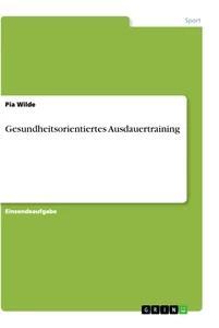 Produktbild: Gesundheitsorientiertes Ausdauertraining | Pia Wilde