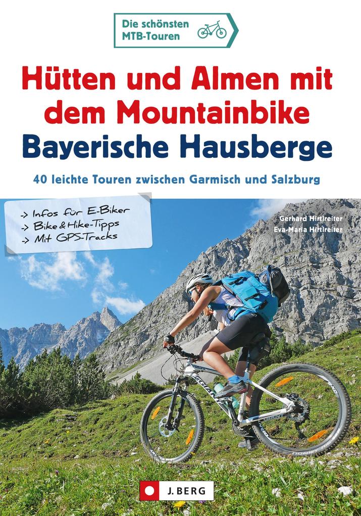 Produktbild: Hütten und Almen mit dem Mountainbike Bayerische Hausberge | Gerhard Hirtlreiter, Eva-Maria Hirtlreiter