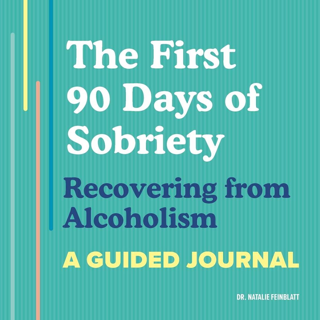 Produktbild: The First 90 Days of Sobriety | Natalie Feinblatt
