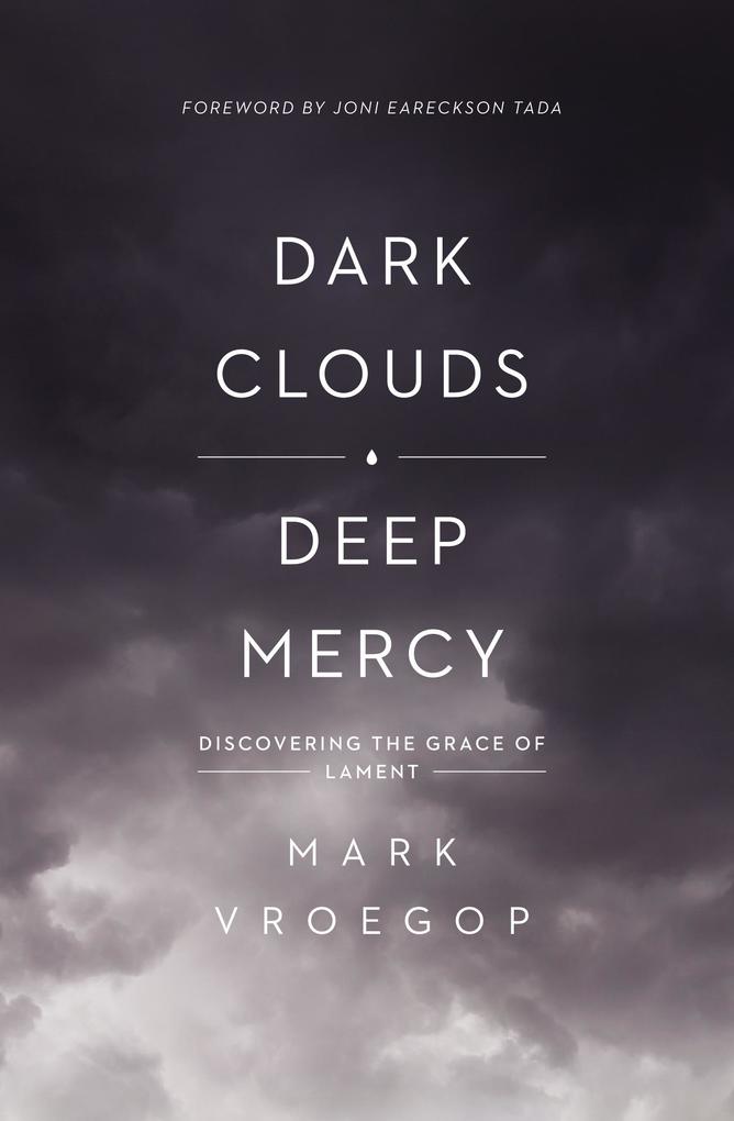 Produktbild: Dark Clouds, Deep Mercy | Mark Vroegop