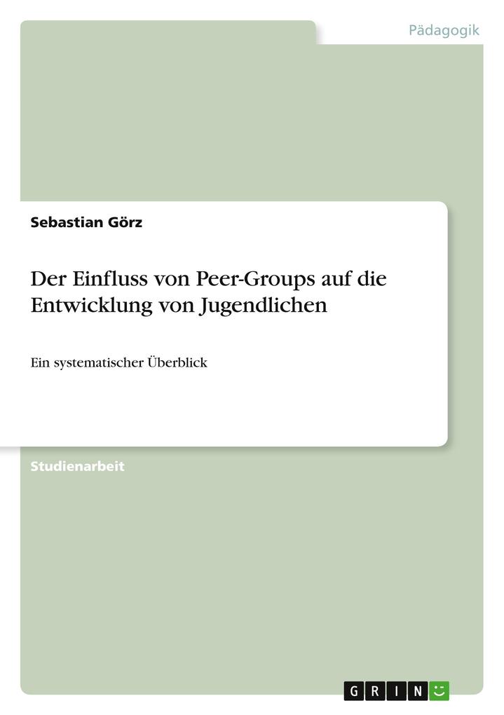 Produktbild: Der Einfluss von Peer-Groups auf die Entwicklung von Jugendlichen | Sebastian Görz