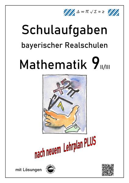 Produktbild: Mathematik 9 II/II - Schulaufgaben (LehrplanPLUS) bayerischer Realschulen - mit Lösungen | Claus Arndt