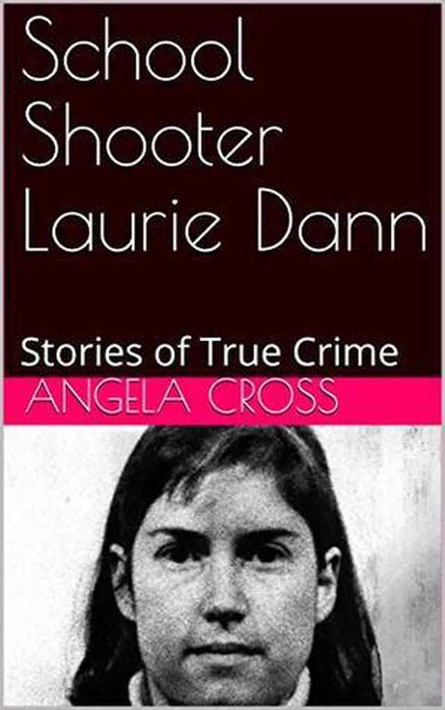 Produktbild: School Shooter Laurie Dann | Angela Cross