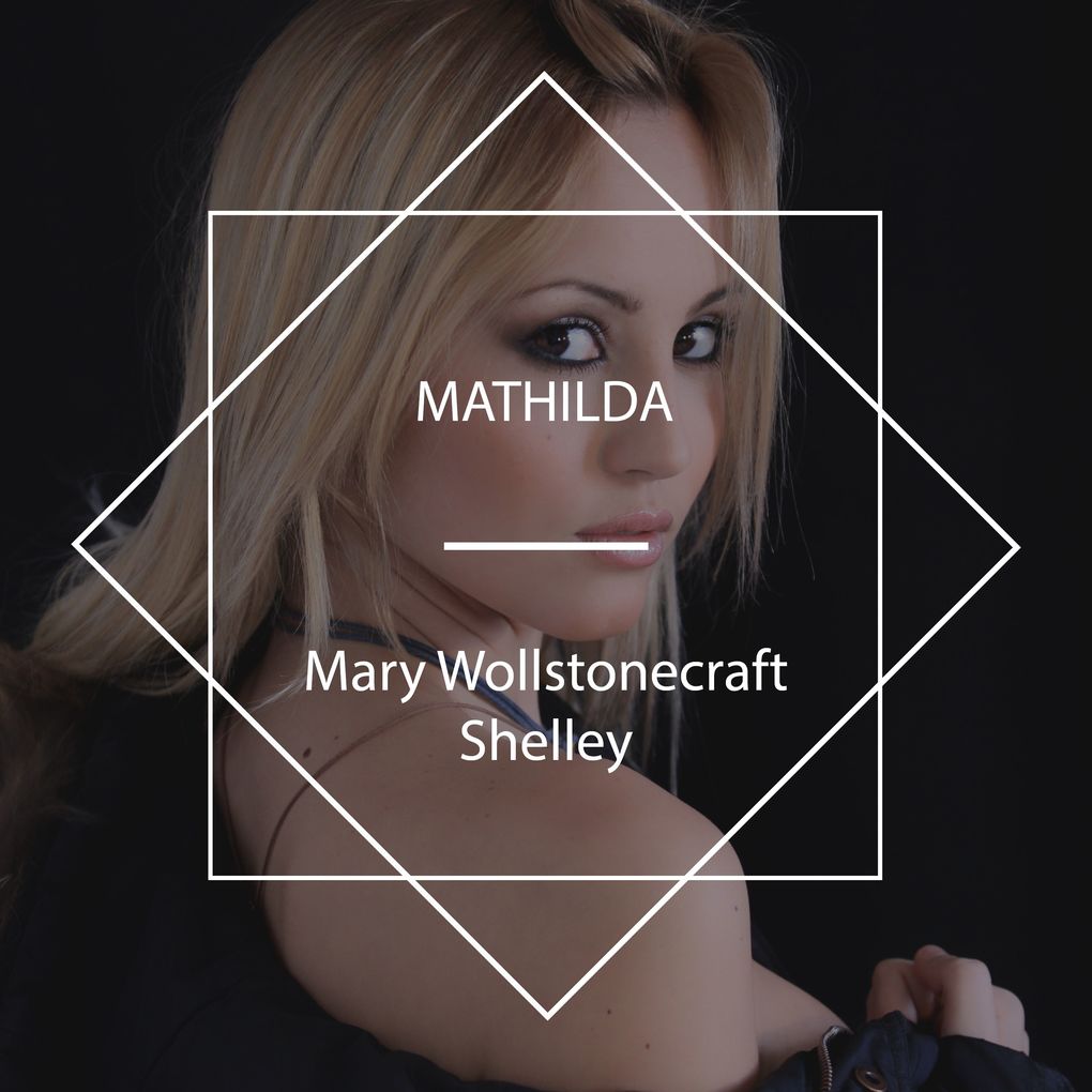Produktbild: Mathilda | Mary Wollstonecraft Shelley
