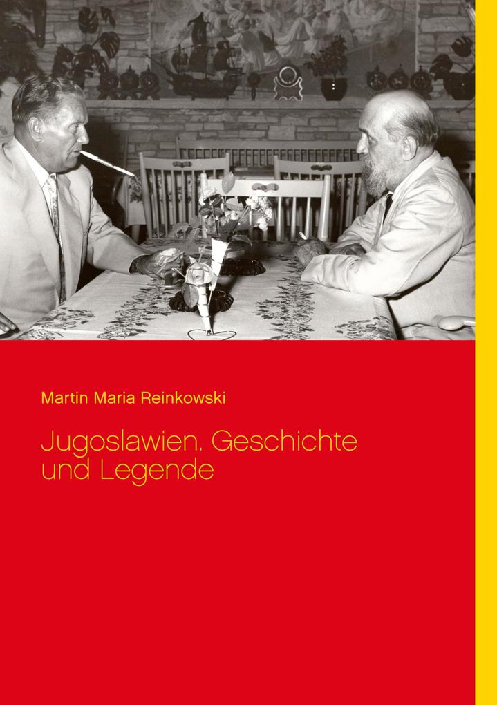 Produktbild: Jugoslawien. Geschichte und Legende | Martin Maria Reinkowski