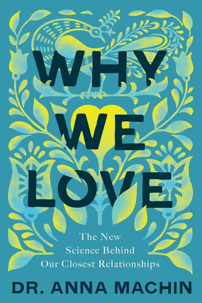 Produktbild: Why We Love: The New Science Behind Our Closest Relationships | Anna Machin