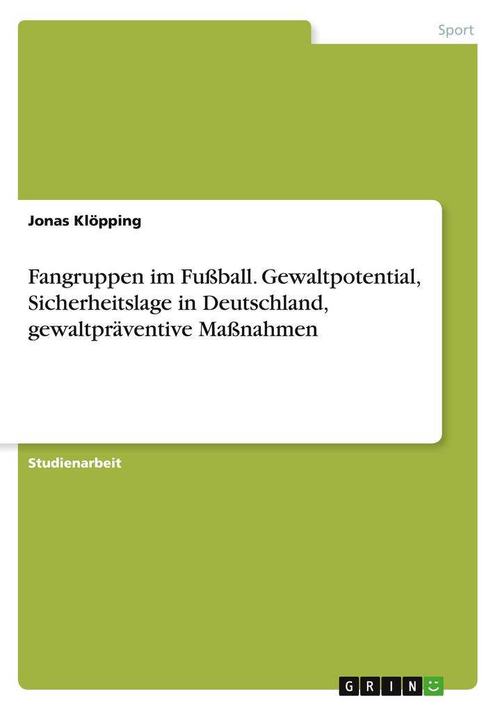 Produktbild: Fangruppen im Fußball. Gewaltpotential, Sicherheitslage in Deutschland, gewaltpräventive Maßnahmen | Jonas Klöpping