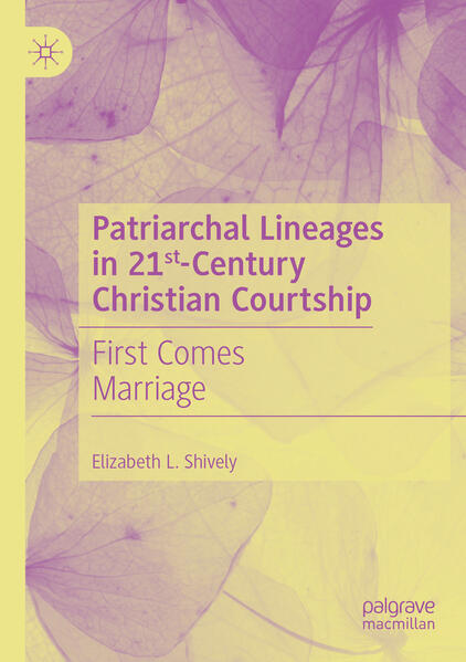 Produktbild: Patriarchal Lineages in 21st-Century Christian Courtship | Elizabeth L. Shively