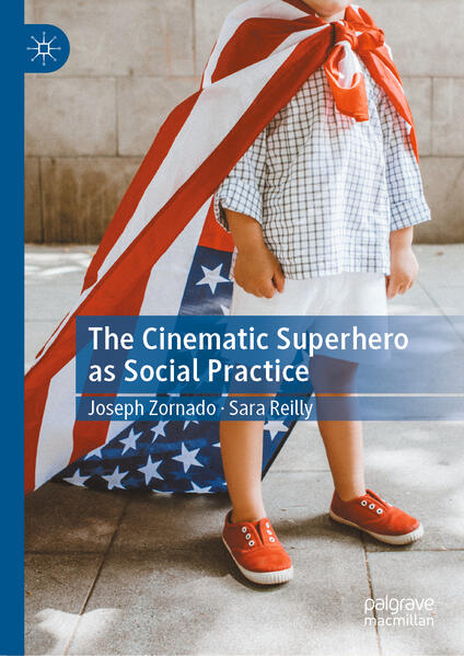Produktbild: The Cinematic Superhero as Social Practice | Joseph Zornado, Sara Reilly