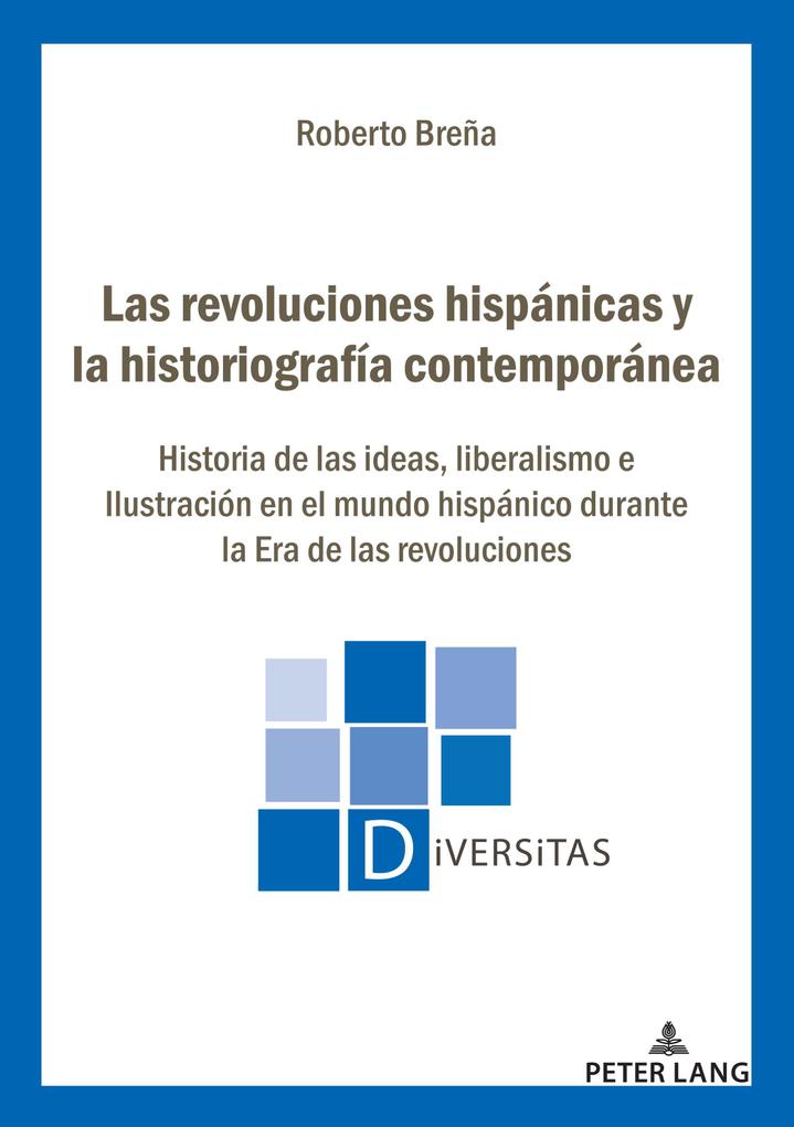 Produktbild: Las revoluciones hispánicas y la historiografía contemporánea | Roberto Breña