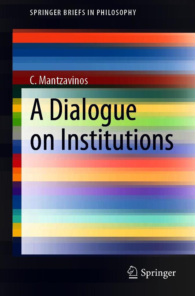 Produktbild: A Dialogue on Institutions | C. Mantzavinos