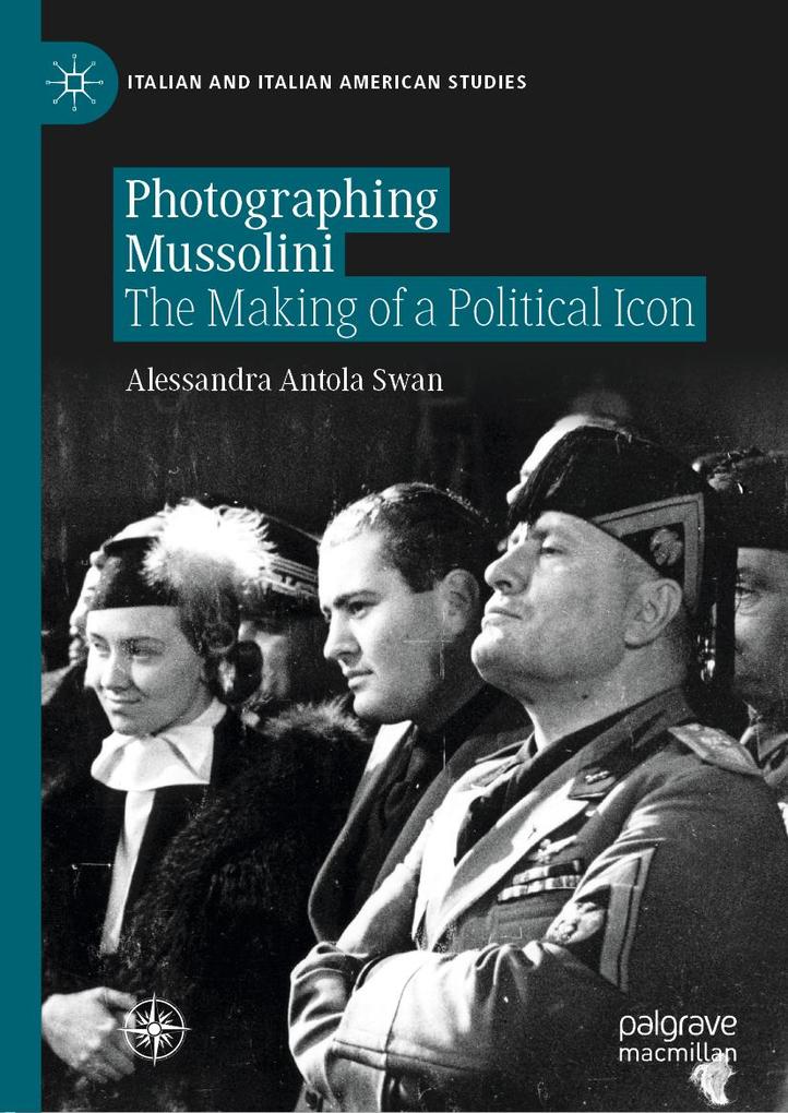 Produktbild: Photographing Mussolini | Alessandra Antola Swan