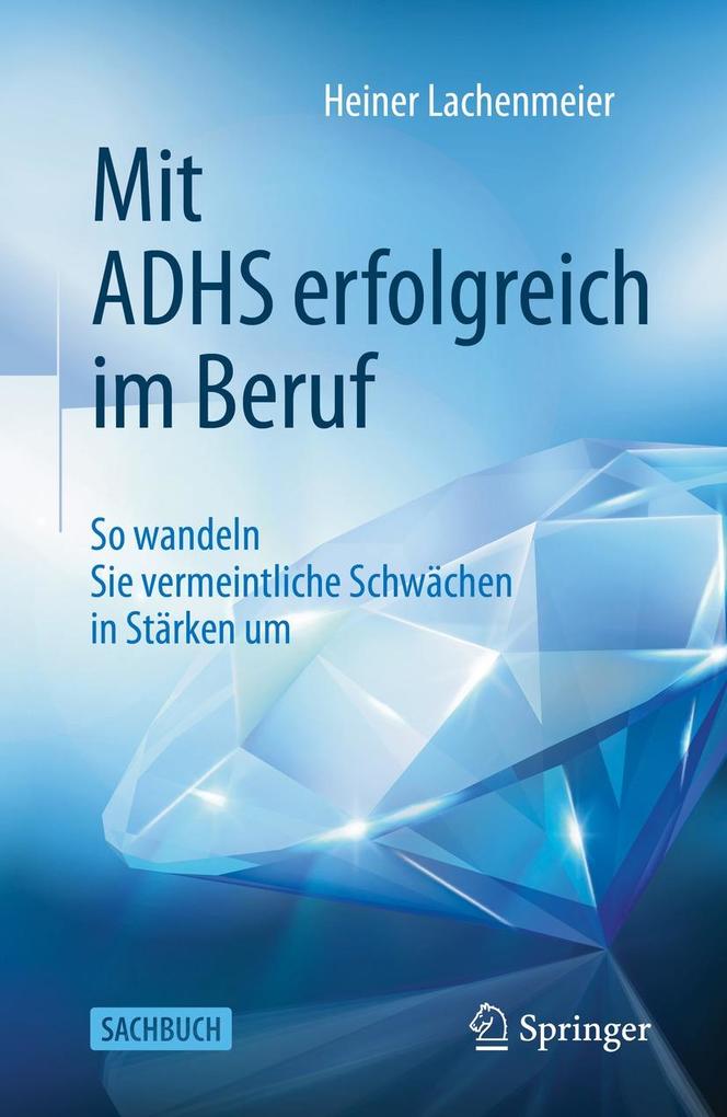Produktbild: Mit ADHS erfolgreich im Beruf | Heiner Lachenmeier