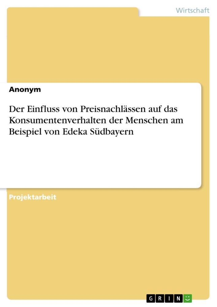 Produktbild: Der Einfluss von Preisnachlässen auf das Konsumentenverhalten der Menschen am Beispiel von Edeka Südbayern | Anonymous