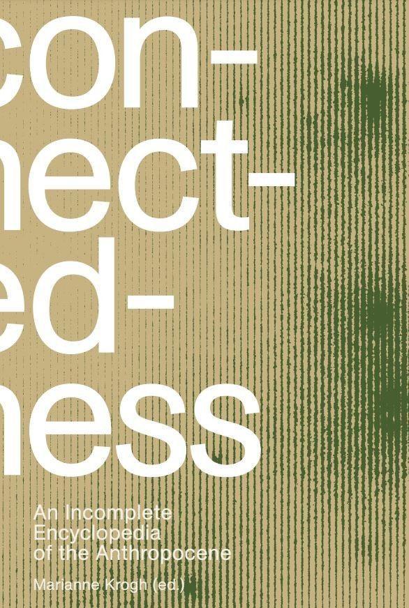 Produktbild: Connectedness: an incomplete encyclopedia of anthropocene | Marianne Krogh