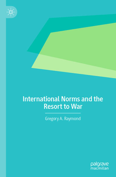 Produktbild: International Norms and the Resort to War | Gregory A. Raymond