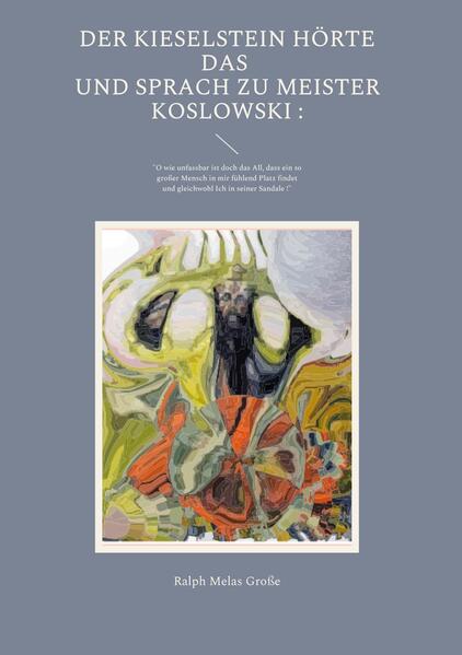 Produktbild: Der Kieselstein hörte das und sprach zu Meister Koslowski | Ralph Melas Große
