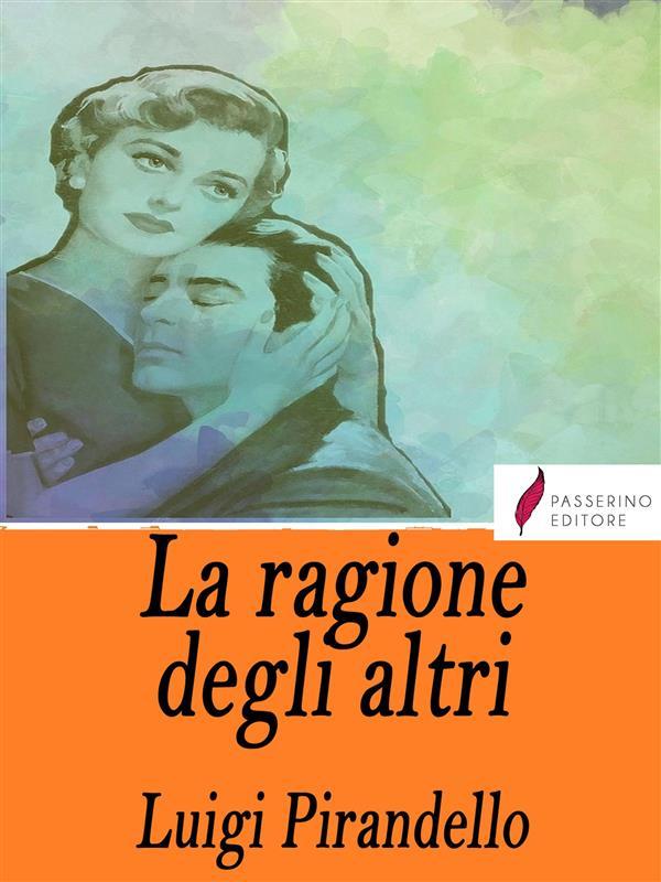 Produktbild: La ragione degli altri | Luigi Pirandello