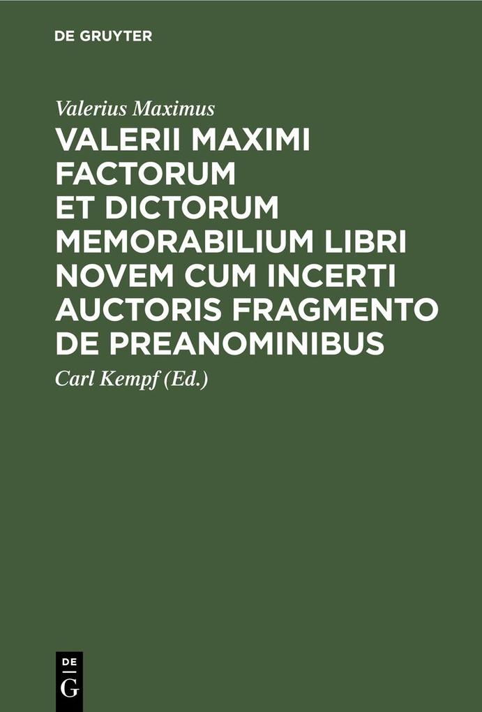 Produktbild: Valerii Maximi Factorum et dictorum memorabilium libri novem cum incerti auctoris fragmento de preanominibus | Valerius Maximus