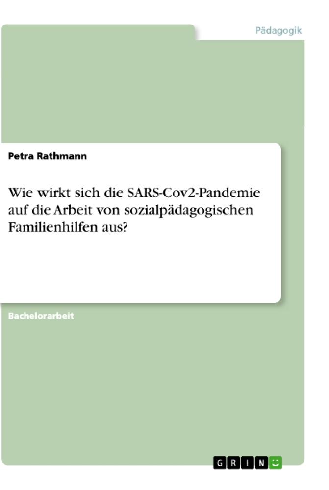 Produktbild: Wie wirkt sich die SARS-Cov2-Pandemie auf die Arbeit von sozialpädagogischen Familienhilfen aus? | Petra Rathmann