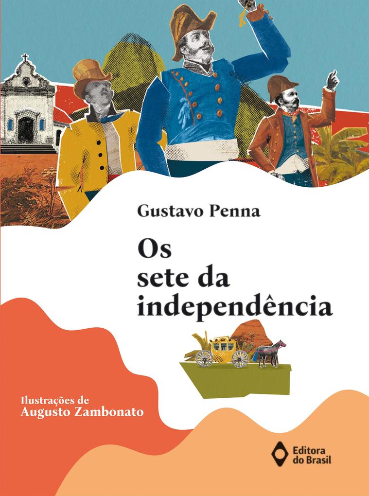 Produktbild: Os sete da independência | Gustavo Penna