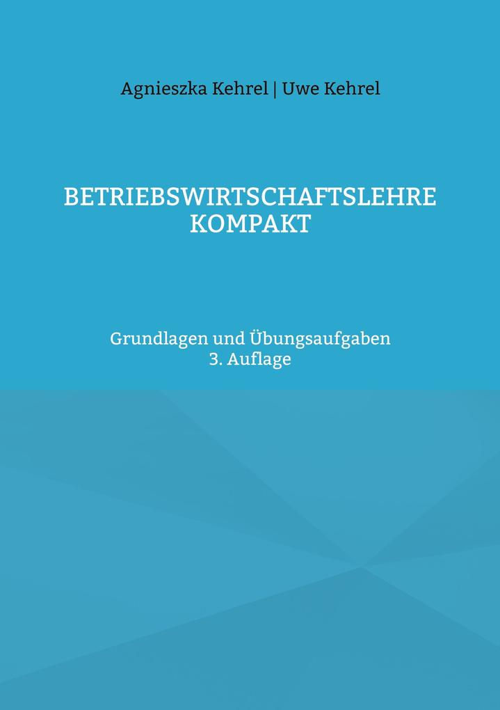 Produktbild: Betriebswirtschaftslehre kompakt | Uwe Kehrel, Agnieszka Kehrel