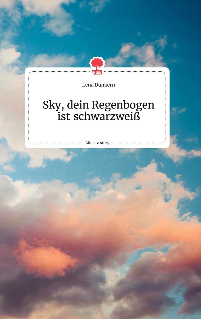 Produktbild: Sky, dein Regenbogen ist schwarzweiß. Life is a Story - story.one | Lena Dunkern