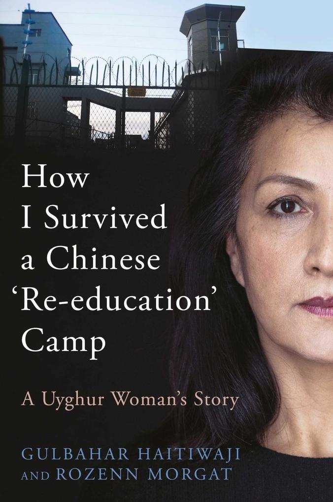 Produktbild: How I Survived A Chinese 'Re-education' Camp | Gulbahar Haitiwaji, Rozenn Morgat