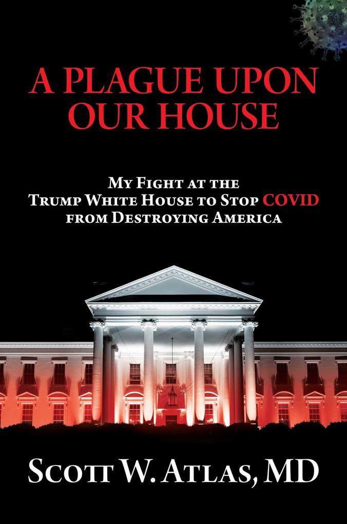 Produktbild: A Plague Upon Our House | Scott W. Atlas