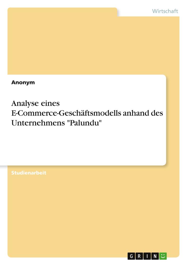 Produktbild: Analyse eines E-Commerce-Geschäftsmodells anhand des Unternehmens "Palundu" | Anonymous