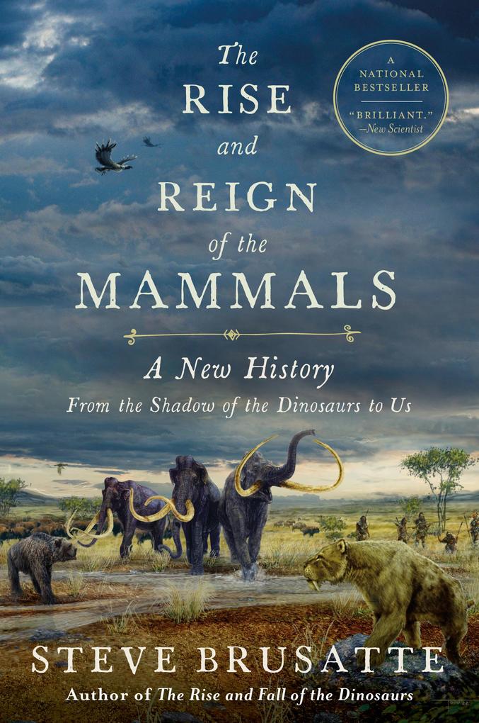 Produktbild: The Rise and Reign of the Mammals | Steve Brusatte