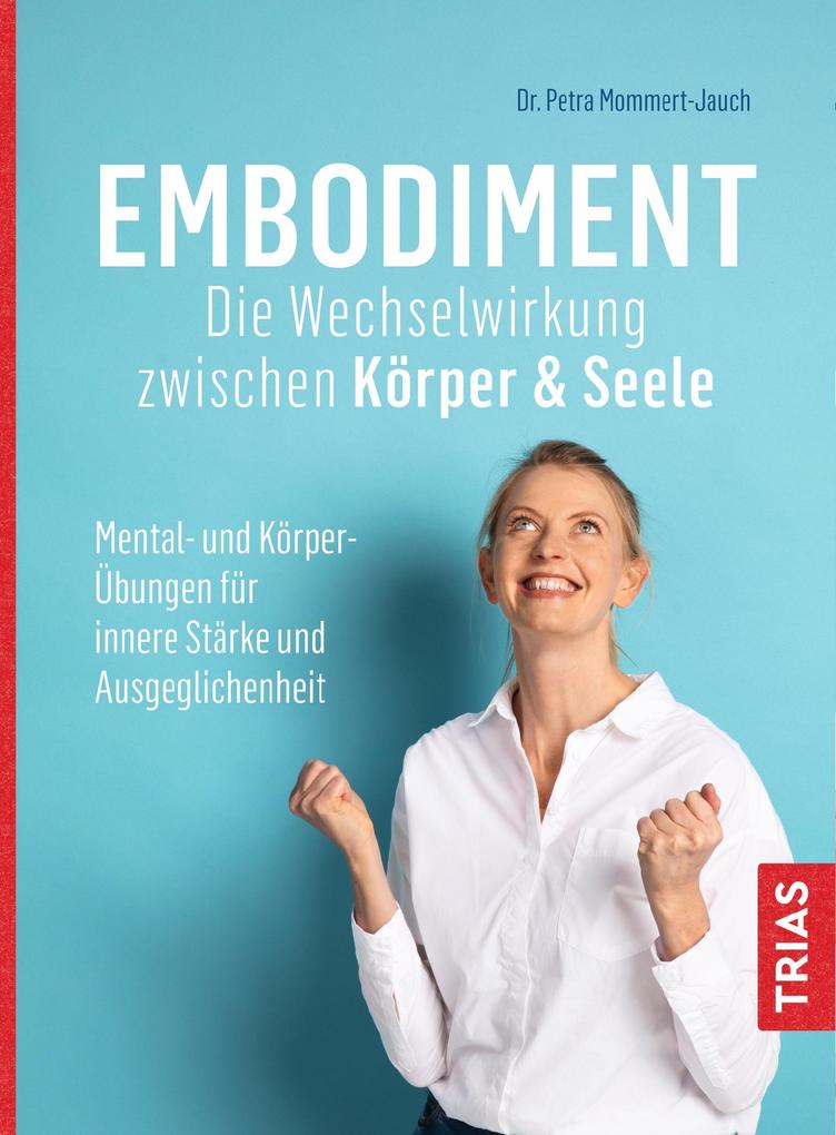 Produktbild: Embodiment - Die Wechselwirkung zwischen Körper & Seele | Petra Mommert-Jauch