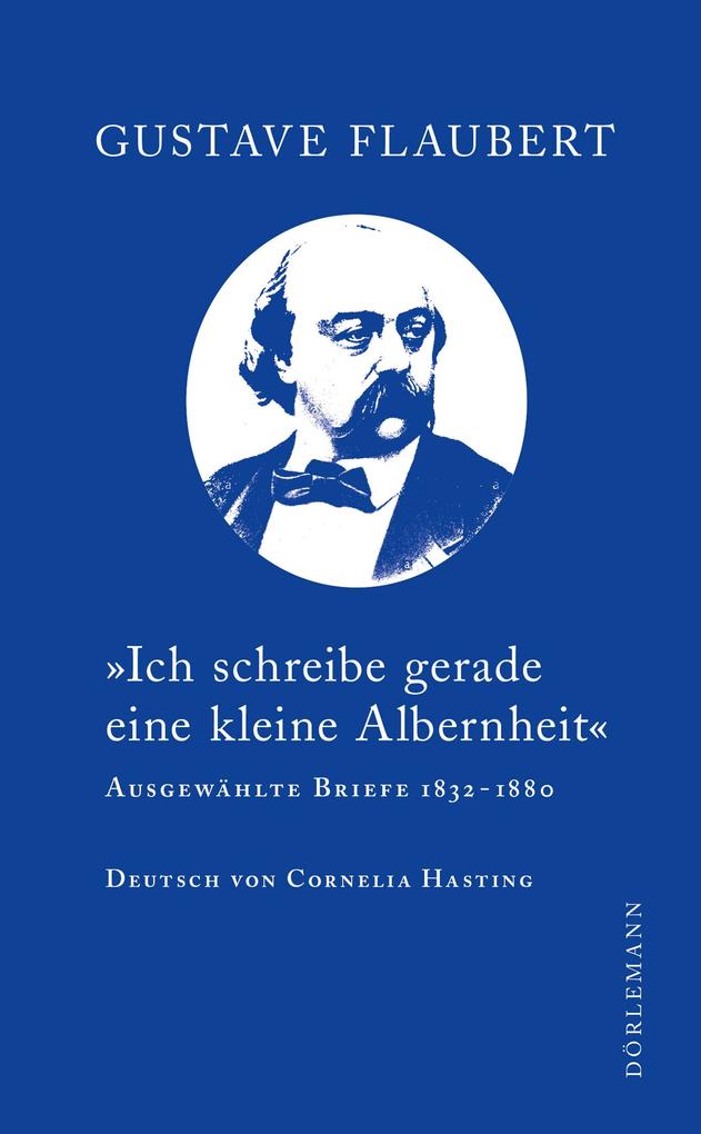 Produktbild: "Ich schreibe gerade eine kleine Albernheit" | Gustave Flaubert