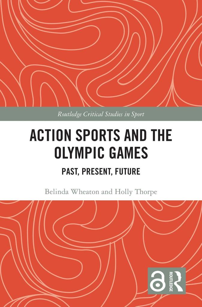 Produktbild: Action Sports and the Olympic Games | Belinda Wheaton, Holly Thorpe