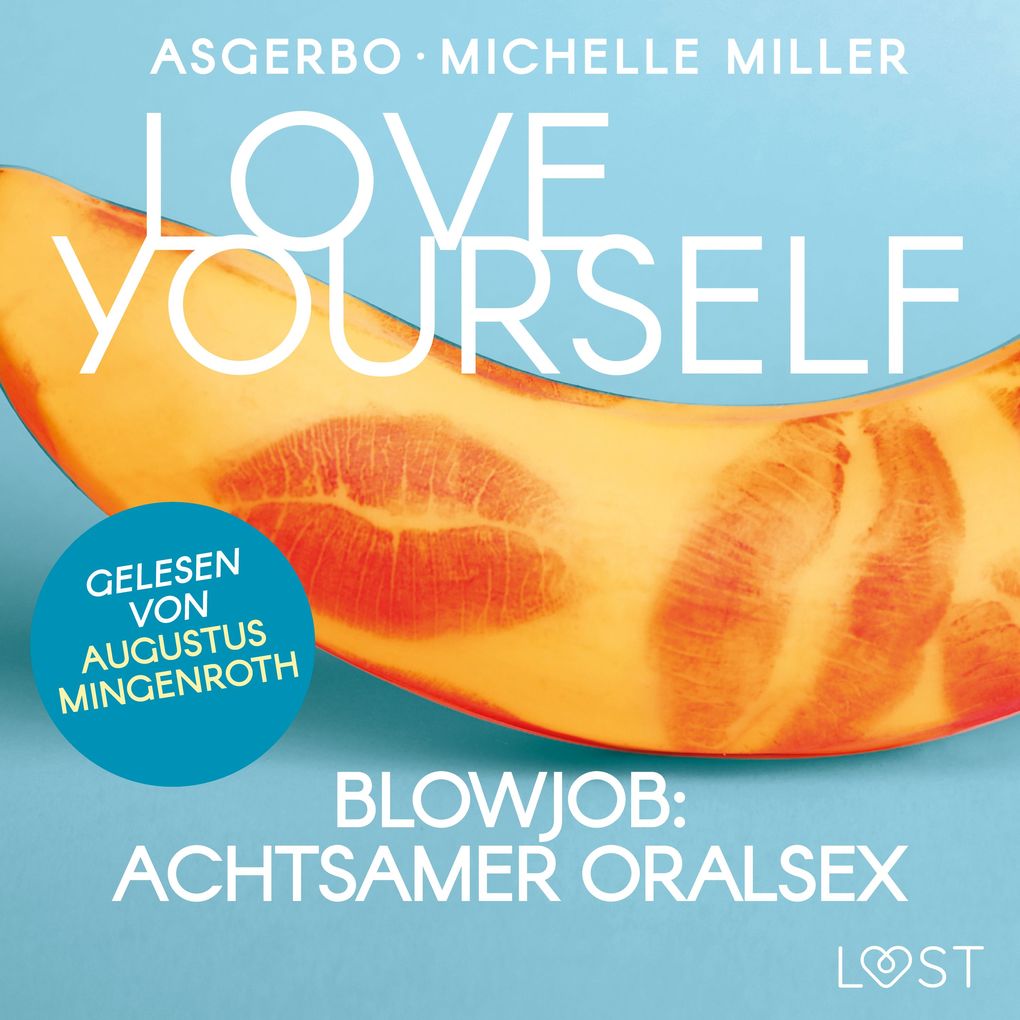 Produktbild: Love Yourself - Blowjob: Achtsamer Oralsex | Michelle Miller, Asgerbo