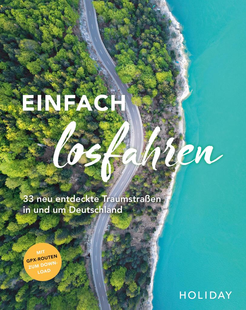 Produktbild: HOLIDAY Reisebuch: Einfach losfahren - neue Roadtrips vor der Haustür | Daniel Berger, Ralf Johnen, Christine Lendt, Susanne Lipps-Breda, Cornelia Lohs