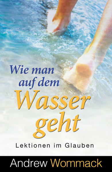 Produktbild: Wie man auf dem Wasser geht | Andrew Wommack