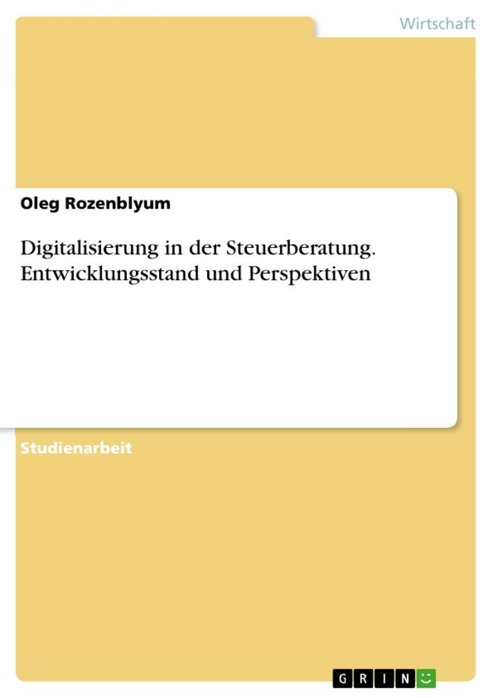 Produktbild: Digitalisierung in der Steuerberatung. Entwicklungsstand und Perspektiven | Oleg Rozenblyum