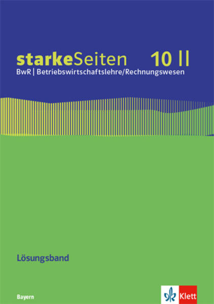 Produktbild: starkeSeiten BwR - Betriebswirtschaftslehre/ Rechnungswesen 10 II. Lösungsband zum Arbeitsheft Klasse 10. Ausgabe Bayern Realschule