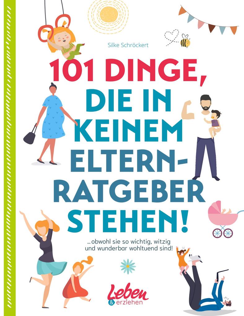 Produktbild: 101 Dinge, die in keinem Elternratgeber stehen | Silke Schröckert
