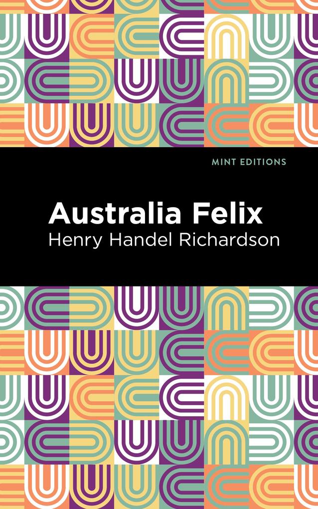 Produktbild: Australia Felix | Henry Handel Richardson