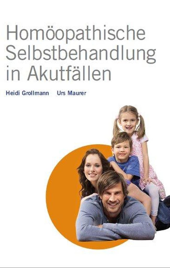 Produktbild: Homöopathische Selbstbehandlung in Akutfällen | Heidi Grollmann, Urs Maurer