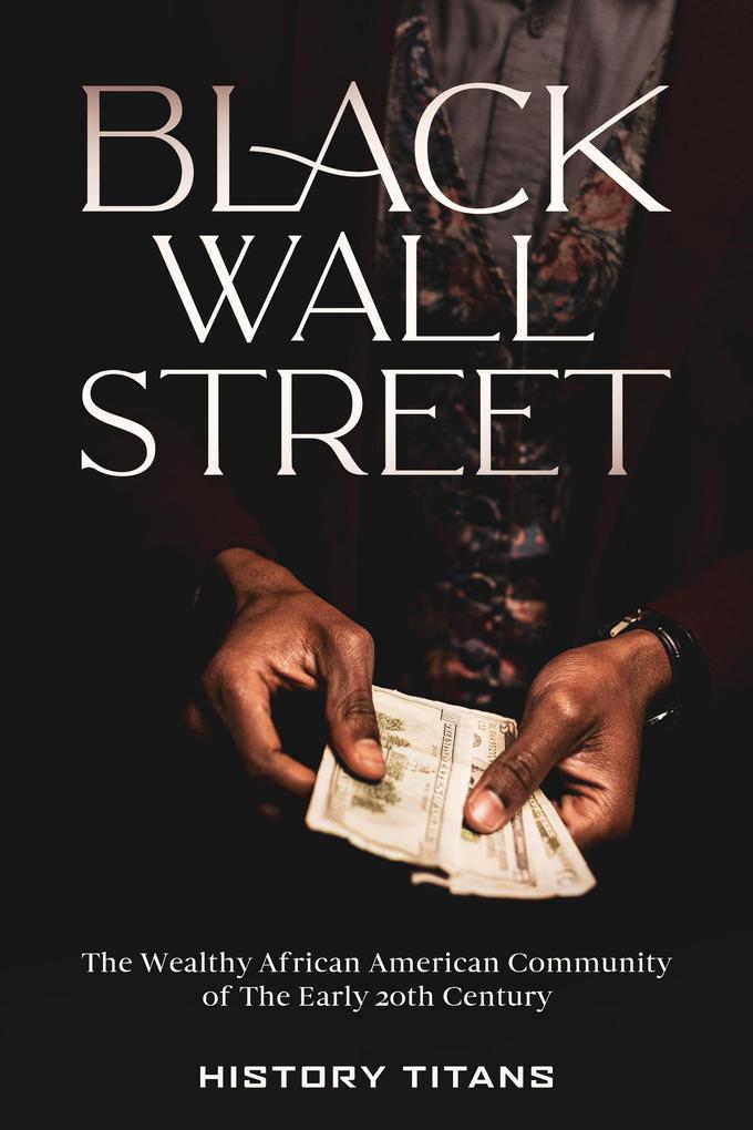 Produktbild: Black Wall Street: The Wealthy African American Community of the Early 20th Century | History Titans