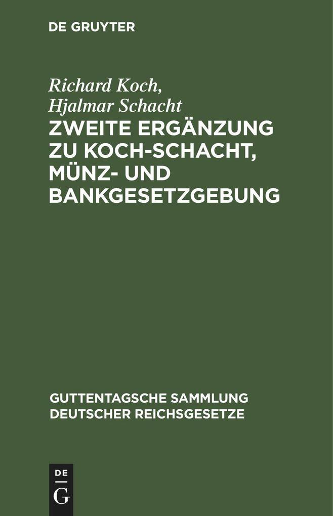 Produktbild: Zweite Ergänzung zu Koch-Schacht, Münz- und Bankgesetzgebung | Richard Koch, Hjalmar Schacht
