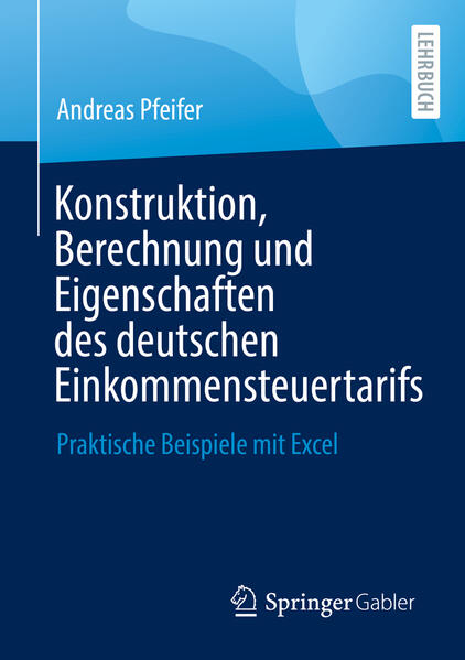Produktbild: Konstruktion, Berechnung und Eigenschaften des deutschen Einkommensteuertarifs | Andreas Pfeifer