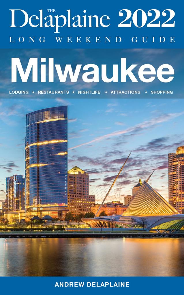 Produktbild: Milwaukee - The Delaplaine 2022 Long Weekend Guide | Andrew Delaplaine
