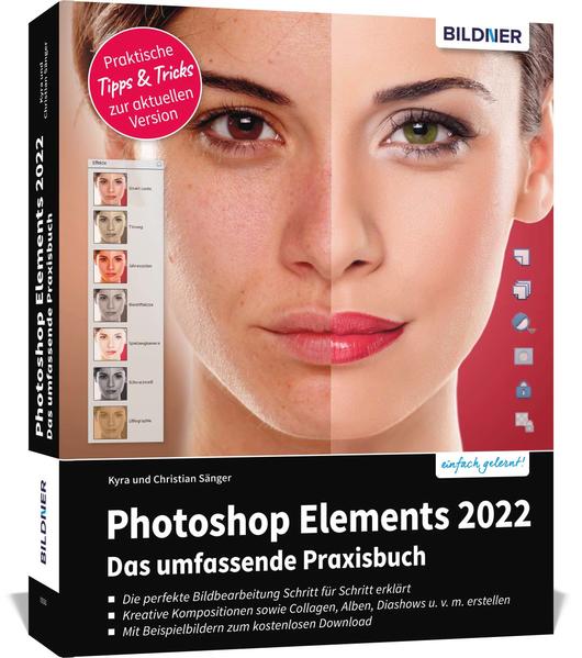 Produktbild: Photoshop Elements 2022 - Das umfangreiche Praxisbuch | Kyra Sänger, Christian Sänger